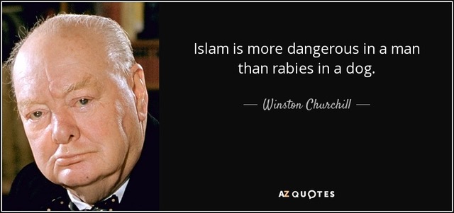 Islam is
                                                          more dangerous
                                                          in a man than
                                                          rabies in a
                                                          dog. - Winston
                                                          Churchill
